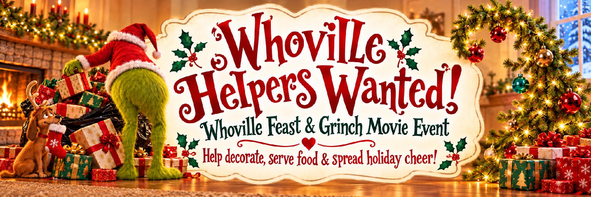 Whoville Helpers Wanted! Help decorate, serve food and spread holiday cheer.